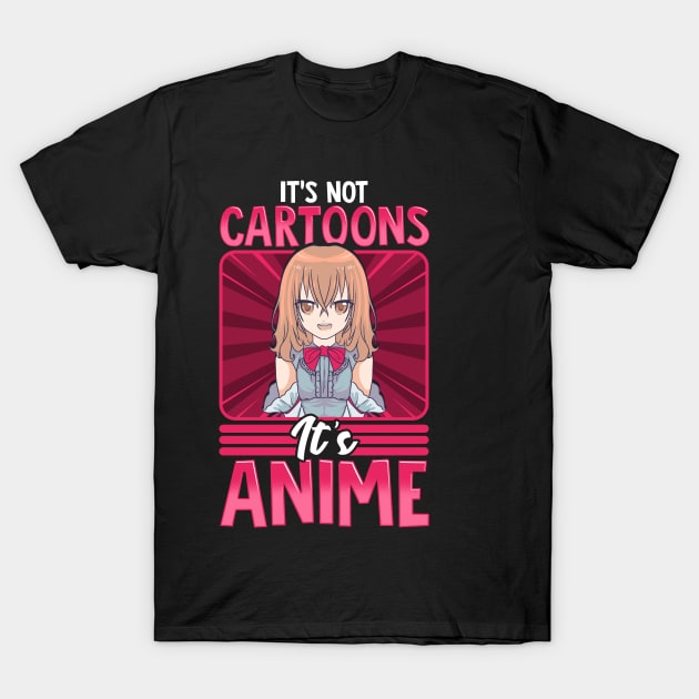 It's Not Cartoons It's Anime Obsessed Addict T-Shirt by theperfectpresents